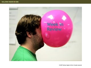 Week in Review © 2007 Sullivan Higdon & Sink. All rights reserved.