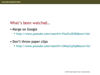 Marge on Google http://www.youtube.com/watch?v=Flsx7ccOCB4&eurl=http%3A%2F%2Fwww%2Etechnorati%2Ecom%2Fsearch%2Fhttp%253A%252F%252Fyoutube%2Ecom%252Fwatch%253Fv%253DFlsx7ccOCB4 Don’t throw paper clips http://www.youtube.com/watch?v=l3KIxzCqYqM&eurl=http%3A%2F%2Fwww%2Etechnorati%2Ecom%2Fsearch%2Fhttp%253A%252F%252Fyoutube%2Ecom%252Fwatch%253Fv%253Dl3KIxzCqYqM What’s been watched…