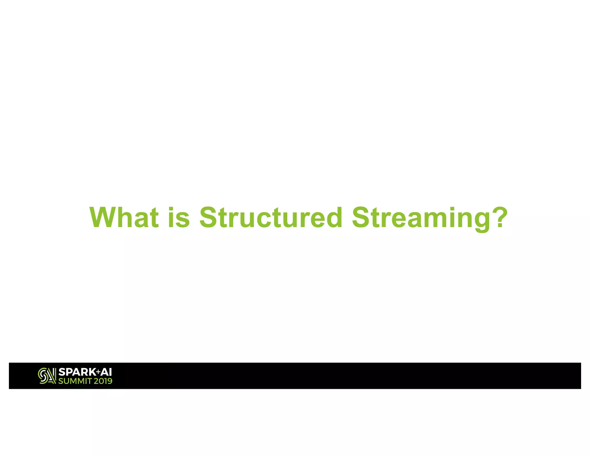 What is Structured Streaming?
 