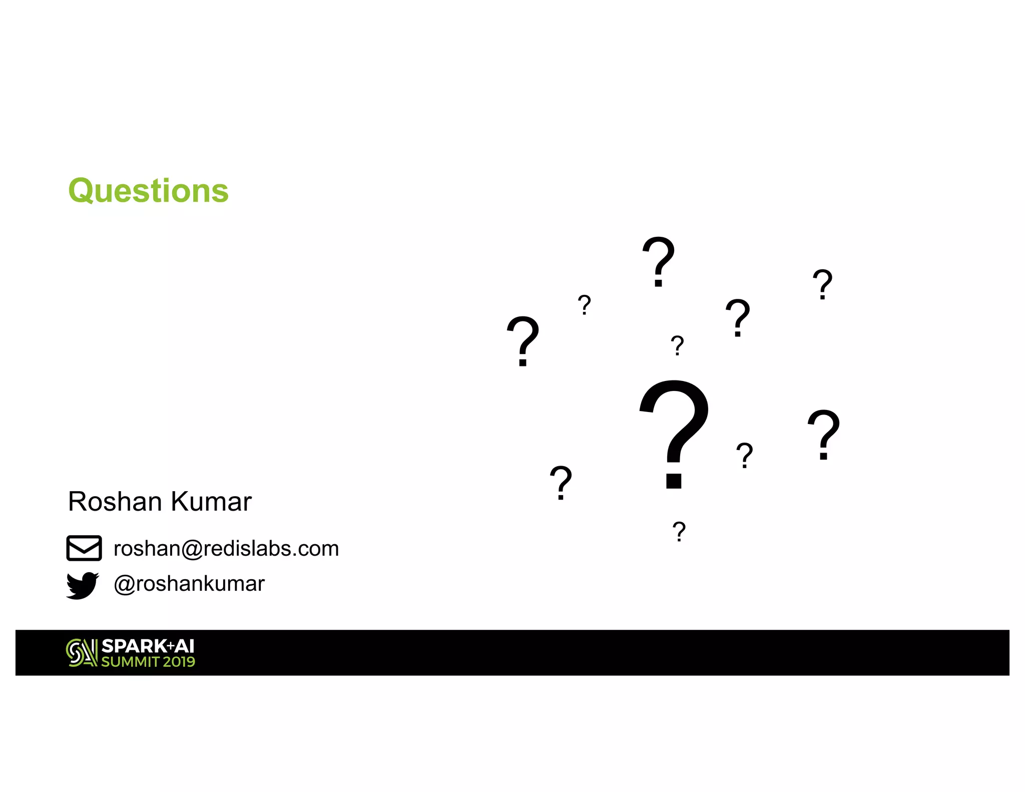 Questions
?
?
?
?
?
?
?
?
?
?
?
roshan@redislabs.com
@roshankumar
Roshan Kumar
 
