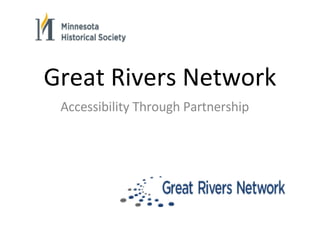 Great Rivers Network Accessibility Through Partnership 