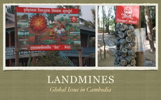LANDMINES
Global Issue in Cambodia
 