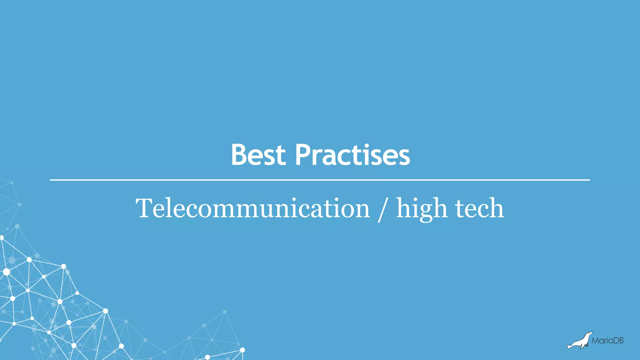Best Practises
Telecommunication / high tech
 