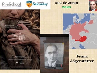 Mes de Junio
2020
Franz
Jägerstätter
 