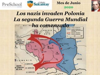 Mes de Junio
2020
Los nazis invaden Polonia
La segunda Guerra Mundial
ha comenzado
 