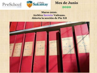 Mes de Junio
2020
Marzo 2020.
Archivo Secreto Vaticano.
Abierta la sección de Pío XII
 