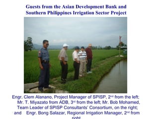Engr. Clem Alanano, Project Manager of SPISP, 2 nd  from the left;  Mr. T. Miyazato from ADB, 3 rd  from the left; Mr. Bob...