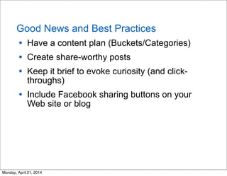 Good News and Best Practices
• Have a content plan (Buckets/Categories)
• Create share-worthy posts
• Keep it brief to evo...