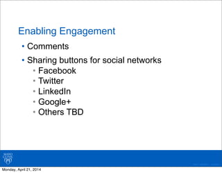 ©2011 MFMER | 3139261-
Enabling Engagement
• Comments
• Sharing buttons for social networks
• Facebook
• Twitter
• LinkedI...