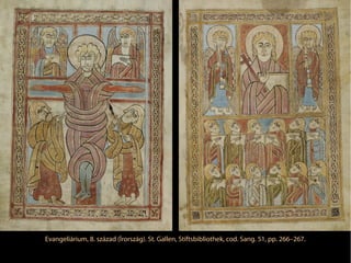 Evangeliárium, 8. század (Írország). St. Gallen, Stiftsbibliothek, cod. Sang. 51, pp. 266–267.
 