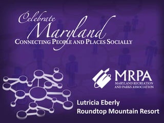 Lutricia Eberly
Roundtop Mountain Resort
 