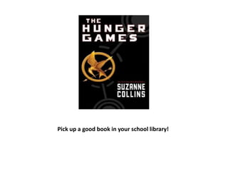 Pick up a good book in your school library!
 