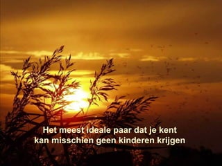 Het meest ideale paar dat je kent kan misschien geen kinderen krijgen 