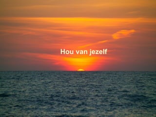 Hou van jezelf 