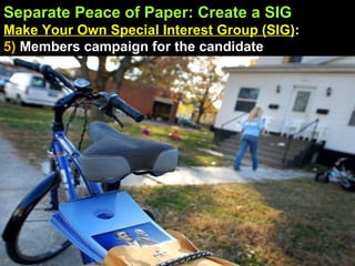 Separate Peace of Paper: Create a SIG Make Your Own Special Interest Group (SIG) :  5)  Members campaign for the candidate 