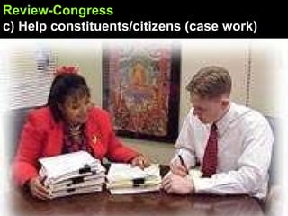 Review-Congress c) Help constituents/citizens (case work) 