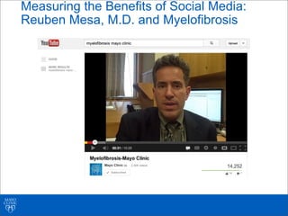 Measuring the Benefits of Social Media:
Reuben Mesa, M.D. and Myelofibrosis
 