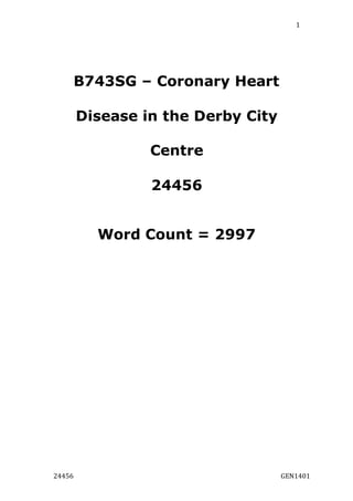 24456 GEN1401
1
B743SG – Coronary Heart
Disease in the Derby City
Centre
24456
Word Count = 2997
 