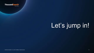 Let’s jump in!
12
© 2023 Cisco Systems, Inc. and/or its affiliates. All rights reserved.
 