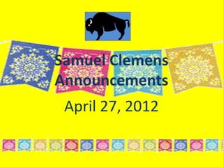Samuel Clemens
Announcements
 April 27, 2012
 