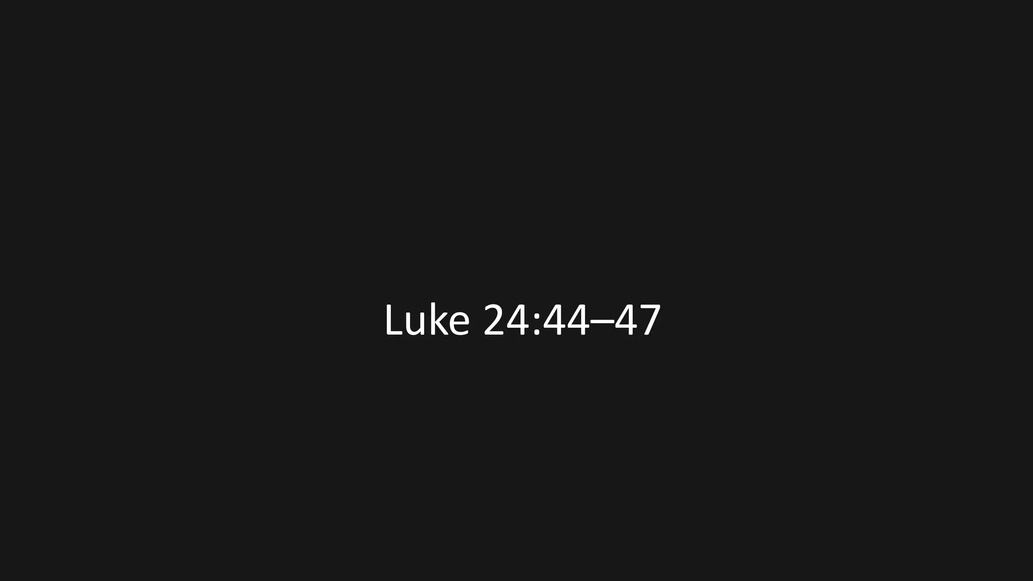 Luke 24:44–47
 