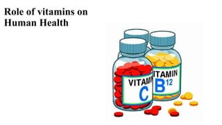 Role of vitamins on
Human Health
 