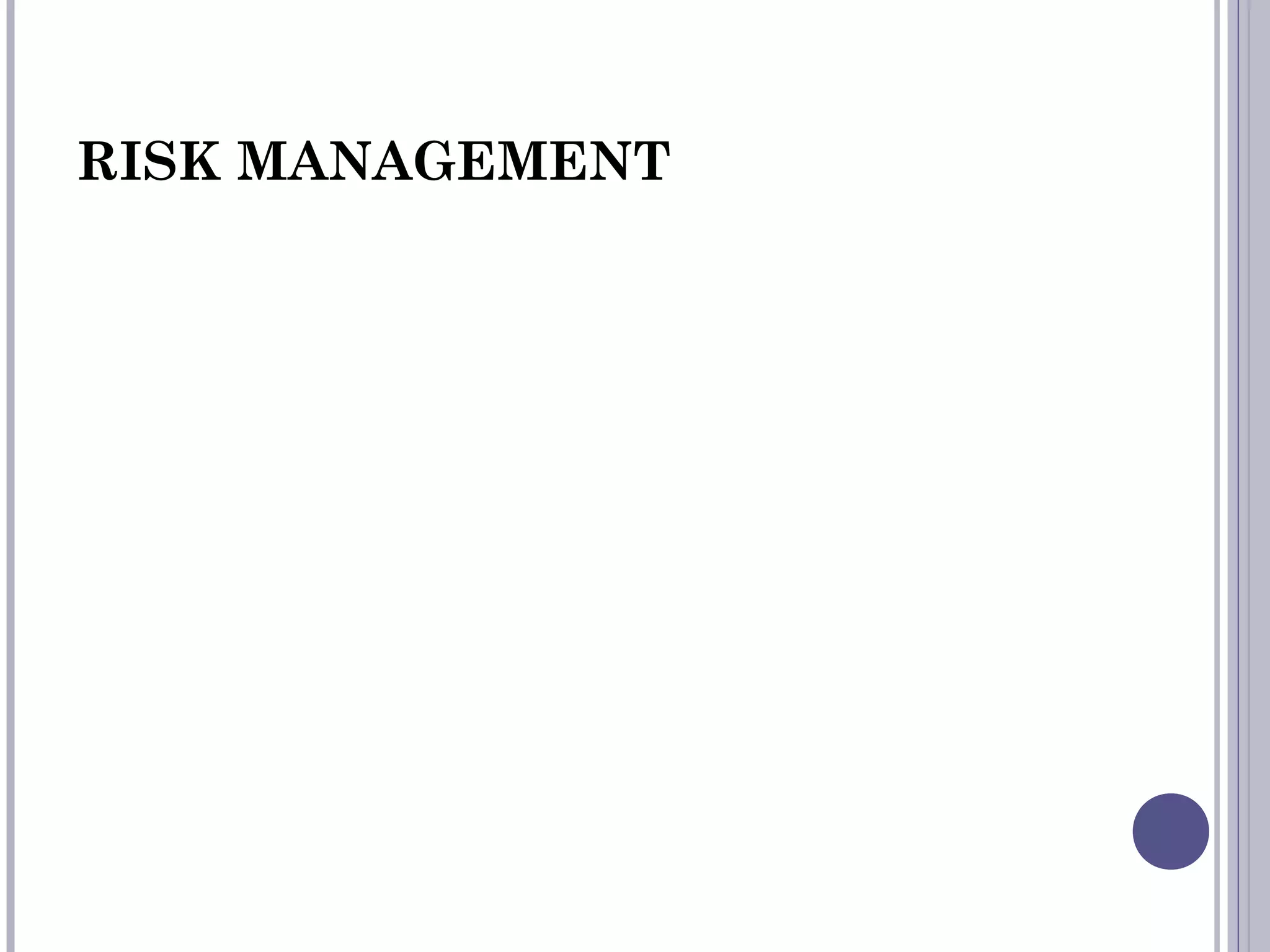 RISK MANAGEMENT
 