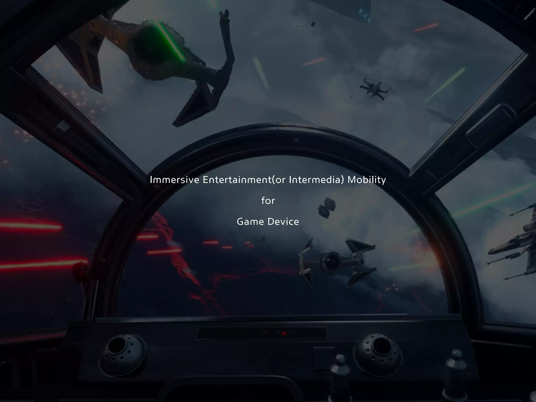 Immersive Entertainment(or Intermedia) Mobility
for
Game Device
 