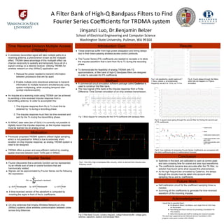 A	
  Filter	
  Bank	
  of	
  High-­‐Q	
  Bandpass	
  Filters	
  to	
  Find	
  
Fourier	
  Series	
  Coeﬃcients	
  for	
  TRDMA	
  system	
  
Jinyanzi	
  Luo,	
  Dr.Benjamin	
  Belzer	
  
School	
  of	
  Electrical	
  Engineering	
  and	
  Computer	
  Science	
  
Washington	
  State	
  University,	
  Pullman,	
  WA	
  99164	
  
Motivation
●  Previously proposed TRDMA systems utilized digital sampling,
which is not practical for WiNoCs due to extremely short-
duration on-chip impulse response, so analog TRDMA system is
need to be designed.
●  TRDMA offers a power and area efficient method by creating
spatial channels between each Tx/Rx pair in WiNoC.
Time Reversal Division Multiple Access
(TRDMA)
●  A wirelessly transmitted signal will take multiple paths to a
receiving antenna, a phenomenon known as the multipath
effect. TRDMA takes advantage of this multipath effect via
channel reciprocity to spatially and temporally focus all of a
signal’s energy on a desired receiver. Utilizing TRDMA for
wireless network-on-chip (WiNoC) application can:
1. Reduce the power needed to transmit information
between processors that are far apart.
2. Enable multiple omni-directional antennas to transmit
information to multiple receivers simultaneously using
spatial multiplexing, while avoiding temporal inter-
symbol interference(ISI).
●  An impulse at a receiving node using TRDMA can be achieved
by sending a time-reversed impulse response from a
transmitting antenna. In order to accomplish this:
1. The impulse response from Rx to Tx must first be
obtained by Tx during a recording phase.
2. The impulse response must then be time-reversed and
sent by the Tx during the transmitting phase.
●  At WiNoC data rates (ten of Gb/s) it is currently not possible to
digitally record the impulse response, so the impulse response
must be learned via an analog circuit
●  On-chip antennas that employ Wireless Network-on-chip
(WiNoc) systems allow wireless communication between cores
across long distances.
Introduction
I	
  would	
  like	
  to	
  specially	
  thank	
  :	
  
●  Dr.Benjamin	
  Belzer,	
  Joe	
  Balyon,	
  and	
  	
  Jorge	
  Pires	
  for	
  their	
  help	
  
on	
  this	
  project.	
  	
  
●  Noel	
  Wang	
  and	
  Kevin	
  Johnson	
  for	
  providing	
  a	
  foundaWon	
  for	
  
this	
  research.	
  
●  WSU	
  EECS	
  faculty	
  and	
  staﬀ	
  for	
  making	
  this	
  research	
  possible.	
  
This	
  work	
  was	
  supported	
  by	
  the	
  NaWonal	
  Science	
  FoundaWon’s	
  REU	
  
program	
  under	
  grant	
  number	
  CNS	
  1359461	
  
Acknowledgement
Results
Method
●  A commercial circuit simulation software package called Cadence is
used to construct the filter bank.
●  The input signal of the bank is the impulse response from a Finite
Difference Time Domain simulation of on-chip wireless transmission.
Conclusion
Future Work
Fourier Series
●  Fourier discovered that a periodic function can be represented
by an infinite sum of sine or cosine functions that are
harmonically related.
●  Signals can be approximated by Fourier Series via the following
the expression:
●  A time-reversed version of the waveform is computed by
inverting the signs in front of the bn coefficients.
●  Self-calibration circuit for the coefficient sampling times is
needed.
●  Summing all the coefficients to generate the time-reversed
waveform of the incoming impulse.
●  These antennas suffer from high power dissipation and timing delays
due to their token-passing wireless access control protocols.
●  The Fourier Series (FS) coefficients are needed to recreate or to store
the impulse waveform that is sent from Rx to Tx during the recording
phase.
●  To demonstrate the feasibility of analog TRDMA with FS
approximations, a filter bank of high-Q bandpass filters are designed
in order to calculate the FS coefficients
Introduction Cont.
Fig 3. Filter Bank Circuitry: contains integrator, voltage followers/buffer, voltage gains,
switches, capacitors, resistors and bandpass filters.
Fig 2. Two GHz High-Q bandpass filter circuitry, which is derived from inductor-less
Antoniou circuit
Fig 1. Block diagram for computing the first 10 FS coefficients with bandpass filters
Fig 3. a0 waveforms: switch opens at T
= 2𝝅/⍵0, where ⍵0 is fundamental
frequency we set it to 1GHz, so T=1ns
Fig 5. A square wave going through the second filter for finding the second pair
of FS coefficients
Fig 4. Found delays through the filters,
which did not happen in LTSpice
simulation
●  Switches in the bank are calibrated to open at correct peak
and zero-crossing time for cosine and sine input waveforms.
●  The coefficients became less accurate after the 7th filter, no
solution has found yet to what caused this phenomenon.
●  At the high frequencies simulated by Cadence, the delays
through the circuits must be taken into account when
sampling the an and bn coefficients.
Fig 6. Four methods of computing Fourier Series Coefficients are compared with
the ideal coefficients given in mathematical formulas.
 