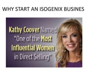 WHY START AN ISOGENIX BUSINES