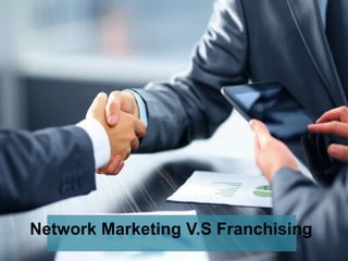 Network Marketing V.S Franchising