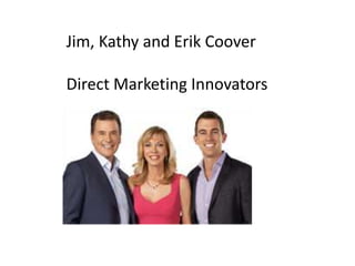 Jim, Kathy and Erik Coover
Direct Marketing Innovators