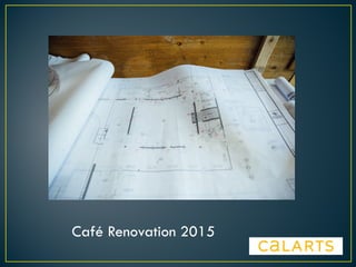 Café Renovation 2015
 