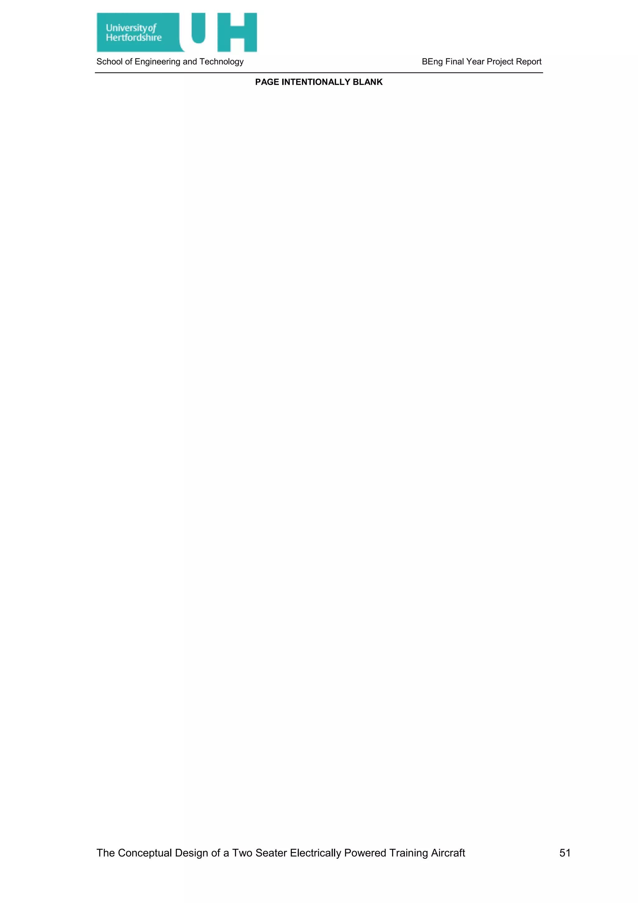 School of Engineering and Technology BEng Final Year Project Report
PAGE INTENTIONALLY BLANK
The Conceptual Design of a Two Seater Electrically Powered Training Aircraft 51
 