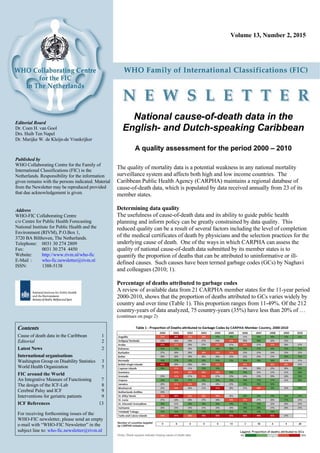 Newsletter on the WHO-FIC, Volume 13, Number 2, 20151
Contents
Cause of death data in the Caribbean 1
Editorial 2
Latest News 2
International organisations
Washington Group on Disability Statistics 3
World Health Organization 5
FIC around the World
An Integrative Measure of Functioning 7
The design of the ICF-Lab 8
Cerebral Palsy and ICF 9
Interventions for geriatric patients 9
ICF References 13
For receiving forthcoming issues of the
WHO-FIC newsletter, please send an empty
e-mail with “WHO-FIC Newsletter” in the
subject line to: who-fic.newsletter@rivm.nl
Editorial Board
Dr. Coen H. van Gool
Drs. Huib Ten Napel
Dr. Marijke W. de Kleijn-de Vrankrijker
Published by
WHO Collaborating Centre for the Family of
International Classifications (FIC) in the
Netherlands. Responsibility for the information
given remains with the persons indicated. Material
from the Newsletter may be reproduced provided
that due acknowledgement is given.
Address
WHO-FIC Collaborating Centre
c/o Centre for Public Health Forecasting
National Institute for Public Health and the
Environment (RIVM), P.O.Box 1,
3720 BA Bilthoven, The Netherlands.
Telephone: 0031 30 274 2809
Fax: 0031 30 274 4450
Website: http://www.rivm.nl/who-fic
E-Mail : who-fic.newsletter@rivm.nl
ISSN: 1388-5138
National cause-of-death data in the
English- and Dutch-speaking Caribbean
A quality assessment for the period 2000 – 2010
The quality of mortality data is a potential weakness in any national mortality
surveillance system and affects both high and low income countries. The
Caribbean Public Health Agency (CARPHA) maintains a regional database of
cause-of-death data, which is populated by data received annually from 23 of its
member states.
Determining data quality
The usefulness of cause-of-death data and its ability to guide public health
planning and inform policy can be greatly constrained by data quality. This
reduced quality can be a result of several factors including the level of completion
of the medical certificates of death by physicians and the selection practices for the
underlying cause of death. One of the ways in which CARPHA can assess the
quality of national cause-of-death data submitted by its member states is to
quantify the proportion of deaths that can be attributed to uninformative or ill-
defined causes. Such causes have been termed garbage codes (GCs) by Naghavi
and colleagues (2010; 1).
Percentage of deaths attributed to garbage codes
A review of available data from 21 CARPHA member states for the 11-year period
2000-2010, shows that the proportion of deaths attributed to GCs varies widely by
country and over time (Table 1). This proportion ranges from 11-49%. Of the 212
country-years of data analyzed, 75 country-years (35%) have less than 20% of …
(continues on page 2)
Volume 13, Number 2, 2015
 