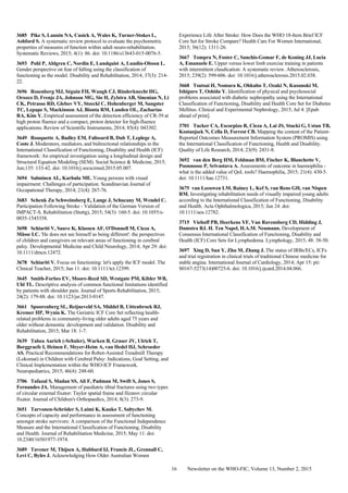 Newsletter on the WHO-FIC, Volume 13, Number 2, 201516
3685 Pike S, Lannin NA, Cusick A, Wales K, Turner-Stokes L,
Ashford S. A systematic review protocol to evaluate the psychometric
properties of measures of function within adult neuro-rehabilitation.
Systematic Reviews, 2015; 4(1): 86. doi: 10.1186/s13643-015-0076-5.
3693 Pohl P, Ahlgren C, Nordin E, Lundquist A, Lundin-Olsson L.
Gender perspective on fear of falling using the classification of
functioning as the model. Disability and Rehabilitation, 2014; 37(3): 214-
22.
3696 Rosenberg MJ, Séguin FH, Waugh CJ, Rinderknecht HG,
Orozco D, Frenje JA, Johnson MG, Sio H, Zylstra AB, Sinenian N, Li
CK, Petrasso RD, Glebov VY, Stoeckl C, Hohenberger M, Sangster
TC, Lepape S, Mackinnon AJ, Bionta RM, Landen OL, Zacharias
RA, Kim Y. Empirical assessment of the detection efficiency of CR-39 at
high proton fluence and a compact, proton detector for high-fluence
applications. Review of Scientific Instruments, 2014; 85(4): 043302.
3649 Rouquette A, Badley EM, Falissard B, Dub T, Leplege A,
Coste J. Moderators, mediators, and bidirectional relationships in the
International Classification of Functioning, Disability and Health (ICF)
framework: An empirical investigation using a longitudinal design and
Structural Equation Modeling (SEM). Social Science & Medicine, 2015;
Jun;135: 133-42. doi: 10.1016/j.socscimed.2015.05.007.
3694 Salminen AL, Karhula ME. Young persons with visual
impairment: Challenges of participation. Scandinavian Journal of
Occupational Therapy, 2014; 21(4): 267-76.
3683 Schenk Zu Schweinsberg E, Lange J, Schucany M, Wendel C.
Participation Following Stroke - Validation of the German Version of
IMPACT-S. Rehabilitation (Stuttg), 2015; 54(3): 160-5. doi: 10.1055/s-
0035-1545358.
3698 Schiariti V, Sauve K, Klassen AF, O'Donnell M, Cieza A,
Mâsse LC. 'He does not see himself as being different': the perspectives
of children and caregivers on relevant areas of functioning in cerebral
palsy. Developmental Medicine and Child Neurology, 2014; Apr 29: doi:
10.1111/dmcn.12472.
3678 Schiariti V. Focus on functioning: let's apply the ICF model. The
Clinical Teacher, 2015; Jun 11: doi: 10.1111/tct.12399.
3645 Smith-Forbes EV, Moore-Reed SD, Westgate PM, Kibler WB,
Uhl TL. Descriptive analysis of common functional limitations identified
by patients with shoulder pain. Journal of Sports Rehabilitation, 2015;
24(2): 179-88. doi: 10.1123/jsr.2013-0147.
3661 Spoorenberg SL, Reijneveld SA, Middel B, Uittenbroek RJ,
Kremer HP, Wynia K. The Geriatric ICF Core Set reflecting health-
related problems in community-living older adults aged 75 years and
older without dementia: development and validation. Disability and
Rehabilitation, 2015; Mar 18: 1-7.
3639 Tabea Aurich (-Schuler), Warken B, Graser JV, Ulrich T,
Borggraefe I, Heinen F, Meyer-Heim A, van Hedel HJ, Schroeder
AS. Practical Recommendations for Robot-Assisted Treadmill Therapy
(Lokomat) in Children with Cerebral Palsy: Indications, Goal Setting, and
Clinical Implementation within the WHO-ICF Framework.
Neuropediatrics, 2015; 46(4): 248-60.
3706 Tafazal S, Madan SS, Ali F, Padman M, Swift S, Jones S,
Fernandes JA. Management of paediatric tibial fractures using two types
of circular external fixator: Taylor spatial frame and Ilizarov circular
fixator. Journal of Children's Orthopaedics, 2014; 8(3): 273-9.
3651 Tarvonen-Schröder S, Laimi K, Kauko T, Saltychev M.
Concepts of capacity and performance in assessment of functioning
amongst stroke survivors: A comparison of the Functional Independence
Measure and the International Classification of Functioning, Disability
and Health. Journal of Rehabilitation Medicine, 2015; May 11: doi:
10.2340/16501977-1974.
3689 Tavener M, Thijsen A, Hubbard IJ, Francis JL, Grennall C,
Levi C, Byles J. Acknowledging How Older Australian Women
Experience Life After Stroke: How Does the WHO 18-Item Brief ICF
Core Set for Stroke Compare? Health Care For Women International,
2015; 36(12): 1311-26.
3667 Tompra N, Foster C, Sanchis-Gomar F, de Koning JJ, Lucia
A, Emanuele E. Upper versus lower limb exercise training in patients
with intermittent claudication: A systematic review. Atherosclerosis,
2015; 239(2): 599-606. doi: 10.1016/j.atherosclerosis.2015.02.038.
3668 Tsutsui H, Nomura K, Ohkubo T, Ozaki N, Kusunoki M,
Ishiguro T, Oshida Y. Identification of physical and psychosocial
problems associated with diabetic nephropathy using the International
Classification of Functioning, Disability and Health Core Set for Diabetes
Mellitus. Clinical and Experimental Nephrology, 2015; Jul 4: [Epub
ahead of print].
3701 Tucker CA, Escorpizo R, Cieza A, Lai JS, Stucki G, Ustun TB,
Kostanjsek N, Cella D, Forrest CB. Mapping the content of the Patient-
Reported Outcomes Measurement Information System (PROMIS) using
the International Classification of Functioning, Health and Disability.
Quality of Life Research, 2014; 23(9): 2431-8.
3692 van den Berg HM, Feldman BM, Fischer K, Blanchette V,
Poonnoose P, Srivastava A. Assessments of outcome in haemophilia -
what is the added value of QoL tools? Haemophilia, 2015; 21(4): 430-5.
doi: 10.1111/hae.12731.
3675 van Leeuwen LM, Rainey L, Kef S, van Rens GH, van Nispen
RM. Investigating rehabilitation needs of visually impaired young adults
according to the International Classification of Functioning, Disability
and Health. Acta Ophthalmologica, 2015; Jun 24: doi:
10.1111/aos.12782.
3715 Viehoff PB, Heerkens YF, Van Ravensberg CD, Hidding J,
Damstra RJ. H. Ten Napel, H.A.M. Neumann. Development of
Consensus International Classification of Functioning, Disability and
Health (ICF) Core Sets for Lymphedema. Lymphology, 2015; 48: 38-50.
3697 Xing D, Sun Y, Zhu M, Zhang J. The status of IRBs/ECs, ICFs
and trial registration in clinical trials of traditional Chinese medicine for
stable angina. International Journal of Cardiology, 2014; Apr 15: pii:
S0167-5273(14)00725-6. doi: 10.1016/j.ijcard.2014.04.066.
 