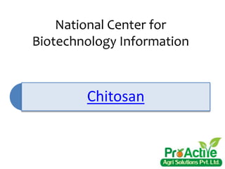 Chitosan
National Center for
Biotechnology Information
 