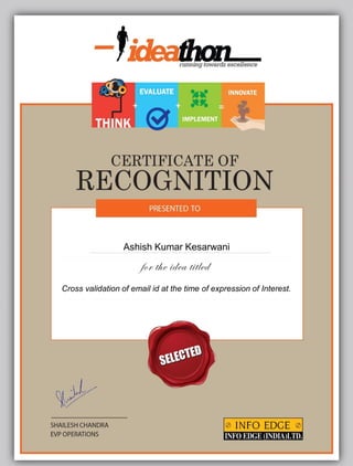 Ashish Kumar Kesarwani
Cross validation of email id at the time of expression of Interest.
 