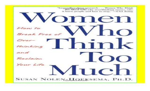 Women Who Think Too Much: How to Break Free of Overthinking and Reclaim