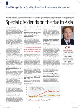 www.investmentweek.co.uk
6
FundManagerFocus:TomNaughton,PrusikInvestmentManagement
BY HANNAH SMITH
Asian equities boutique Prusik
Investment Management has had a
stellar year,with its newest fund topping
the performance charts despite a tricky
environment for investors in the Asia
Pacific region.
Tom Naughton’s Prusik Asian Equity
Income fund won the Asia category at
Investment Week’s Fund Manager of the
Year Awards earlier this month, and
the fund has gone from a hidden gem
to a favourite among multi-managers
looking for a high conviction, high
alpha fund offering small-cap exposure.
In fact, the fund has proved so
popular with investors that the group
introduced a front end charge of 3%
at the end of last year in order to stem
flows. However, Prusik anticipates
removing this within the next 12
months, paving the way for new
investors to tap in to the growing
prospects for Asian dividends.
Naughton’s Dublin-domiciled fund
has returned 66% over the three years to
28 July, against a sector average of 7%,
while over one year it has returned 18%
against an average 14%, according to FE.
Here the manager explains why
special dividends are on the rise in Asia,
how a bad call on India hit returns post-
election, and why a Chinese banking
crisis is the biggest risk to the portfolio.
Whathavebeenthemaindriversof
performanceonthefundoverthe
lastyear?
Over the last three years, it would have
been a combination of the re-rating
of income stocks, and the de-rating.
The re-rating period started at the
beginning of 2012, and then lasted
until the middle of 2013, and since
then there has been a de-rating which
lasted until early this year.
This year, what has worked for
us is good stockpicking in all our
markets, having few losing positions,
and rotating into classic high income
stocks that have de-rated a lot. What
hurt us was a big underweight to
Australia, which has done very well,
and a big overweight to Hong Kong
and China, which has not done well.
The asset allocation has been negative,
but the stockpicking has been positive
for the fund.
Whatisthefund’syieldtarget?
We do not have a yield target on the
fund, and that is deliberate, because as
soon as you introduce a yield target, you
end up making bad decisions to stick to
that target. Our yield tends to be at the
higher end of the peer group. The yield
of the market is about 3%, so we would
want to be above 4%. At the moment it
is 4.8%.
Youmissedthepost-electionbounce
inIndia,whydidyoudecideto
reduceexposurethere?Haveyou
boughtbackinnow?
We had three big mistakes this year
- one was a big overweight to Hong
Kong and China, two was being too
conservative generally, and that plays
into the third, which was India.
I did not see the Hong Kong/Australia
positioning as a mistake, but India
was. We bought a lot of the stocks in
2013 when they were cheap, and then
India had a huge rally. Even though
on my models there was still upside
in these stocks, I was concerned about
risk premiums and the fact the stocks
had already done well on speculation
about Modi winning. I do not like to
invest on the basis of elections. Plus,
there were more cyclical companies we
owned there which I was less convinced
about. We now have nothing in India.
I have no problem with the long-term
prospects, but I am looking for cheap
stocks with quality management, and I
cannot find them in India. I would like
to have more money there, but we will
see what happens.
Youhavebeenrunningquiteahigh
cashpositiononthefundrecently.
Whyisthis?
Cash is at 10%, and I am very relaxed
about it. When it gets to 13%-14%, it
begins to concern me. I prefer to be fully
invested, but we just don’t have enough
ideas at the moment.
The only time ETFs in Asia trade is
when they get outflows, and then they
all sell everything at the same time, so
every stock in the market falls 10%. It is
fantastic because the more people that
are selling regardless of valuation, the
better it is for me.
YourecentlydescribedChinaasthe
‘singlebiggestrisktotheportfolio’.
Whyisthis?Areyouworriedabouta
bankingcrisis?
The chance of China having a financial
crisis which the government cannot
manage and which causes systemic
issues is 10%-20%. The country has a
current account surplus, large foreign
exchange reserves, and the government
controls a lot of the banking system.
It is difficult to see how a banking
crisis could be your base case, but the
market does seem to be worried that
there could be a crisis. It is a significant
possibility, but it does not make sense
to me to construct a portfolio based on
this. The companies I hold need to be
able to withstand this nuclear winter, if
we get it. They need to have minimum
dividend downside. Our China portfolio
would have 20%-30% downside in that
extreme scenario, but 50%-100% upside
in others. The main risks to the portfolio
are the interest rate sensitivity of
companies, and China. At the moment,
I do not think anyone knows what is
going on, but it is too complacent to
assume China will be fine.
Youcutexposuretothebanking
sectorinQ1withthesaleofHSBCand
StandardChartered.Whywasthat?
My stock selection is very defensive
at the moment. It encapsulates the
view that it is quite a challenging
economic environment in Asia, with
SpecialdividendsontheriseinAsia
PrusikIM’sTomNaughtonexplainshowhisfundhasgonefromhiddengemtomulti-managerfavourite
CV
TomNaughton
2010topresent
Partner at Prusik IM
2002-2009
PMA Investment Advisors
Ltd, (HK) CIO – equities
1994-2002
Universities Superannuation
Scheme Ltd (UK), portfolio
manager
26 June 2011 – 20 June 2014. Source: Prusik IM
%
Aug 13Aug 12Aug 11
-20
0
20
40
60
80
100
120
FO Equity - Asia Paciﬁc ex Japan
MSCI AC Asia Paciﬁc ex Japan
Prusik Asian Equity Income
Fundperformance
“ThecompaniesIholdneed
tobeabletowithstandthis
nuclearwinter,ifwegetit”
006-007_IW_0408.indd 6 30/07/2014 15:27
 