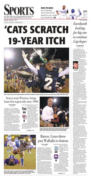 Saturday, October 24, 2015	 The Journal C1
SportsSportsSports Editor: Robbie Tinsley | rtinsley@upstatetoday.com | 864-882-2385
Sports Writer: JD Elliott | jdelliott@upstatetoday.com | 864-882-2386
BACK TO BACK
Cain’s dash helps
Royals clinch 2nd AL
pennant in a row, another
trip to World Series. C6
INSIDE
MLB C3
NFL C4
NBA C5
Outdoors C8
| HIGH SCHOOL FOOTBALL |
BY ERIC SPROTT
THE JOURNAL
SENECA — For a program
that prides itself on its football
tradition, it had been a painfully
long time since the Seneca High
School football team had claimed
a championship.
But on Friday night, it didn’t
take long for the Bobcats to start
celebrating their first Western 3A
region championship in nearly
two decades, as they raced out in
a hurry and never looked back in
a 56-6 butchering of West-Oak at
Tom Bass Field.
In securing their first region
crown since 1996, the Bobcats (9-0,
6-0 Western 3A) jumped out to a
35-0 first-quarter lead over the
Warriors (0-9, 0-6) and held a com-
manding 56-0 halftime advantage,
as the championship was secured
for all intents and
purposes in the game’s
opening moments.
“They’ve worked,
they really have, and
these kids weren’t
even born the last
time a region champi-
onship was won here,”
Seneca coach Brett
Turner said. “They’ve
been dreaming about
this moment for quite
some time, so it’s just
a special night.
“I’m so thankful to be able to
work with these kids and be a part
of it. This is great for this commu-
nity, the school and these kids. It’s
just a special time.”
PHOTOS BY REX BROWN | THE JOURNAL
Seneca senior wide receiver Daquan Mackey celebrates the Bobcats’ region-clinching 56-6 win over West-Oak on Friday at Tom Bass Field.
JOSHUA S. KELLY | THE JOURNAL
Daniel wide receiver C.J. Scott dives for the endzone during the
Lions’ game against Walhalla on Friday night at Razorback Stadium.
Scott’s 42-yard first-quarter score was part of a 49-0 rout.
Earnhardt
looking
for big run
to continue
Cup hopes
BY JENNA FRYER
ASSOCIATED PRESS
TALLADEGA, Ala. —
Dale Earnhardt Jr. has
struggled in the second
round of NASCAR’s playoffs
and needs a good run at
Talladega Superspeedway
to avoid elimination in the
Chase for the Sprint Cup
championship.
Luckily for Earnhardt,
he’s pretty good
at Talladega.
And he’s head-
ed into Sunday’s
race with a
proven car.
The No. 88
Chevrolet that
Earnhardt will
race Sunday
won a qualifying race at
Daytona in February, won
here in May, then won at
Daytona again in July. A
fourth win in the car will
automatically move him
into the eight-man third
round of the Chase.
Still, he’s not exactly
breathing easy.
“It’s real intense, there’s
no denying the intensity
and the pressure it puts on
drivers like myself to be
in a cutoff situation where
you’re eliminated if things
don’t go perfectly on Sun-
day,” Earnhardt said Friday.
Earnhardt is 11th in the
12-driver field after sub-par
races in the second round.
He finished 28th at Charlotte
and was 21st — lowest of all
Chase drivers — last week
at Kansas.
But Talladega is his track,
and the crowd will be firmly
behind him.
They root for him in these
grandstands like no other
driver, and the roar when
he charges to the front can
make the ground shake.
Earnhardt is a six-time win-
ner at Talladega — tied for
most among active drivers
with Hendrick Motorsports
teammate Jeff Gordon — so
having this track play such
a big role in his title chances
gives him confidence.
Earnhardt noted Sunday
that there’s no other track
than Talladega that he’d
rather be at this week facing
elimination.
“We’ve won here this
year and we’ve ran good
and won at Daytona over
the last several years,” he
said. “So when we come to
all the plate tracks, we feel
confident we can do well and
feel confident in the car. The
confidence that you have in
the car is really where it all
stems from.”
He sits at the bottom of the
standings with Kyle Bus-
ch (ninth), Ryan Newman
(10th) and Matt Kenseth
(12th). Busch was in solid
position this race a year
ago — he was second in
the standings — only to be
caught up in a wreck and
eliminated.
So no one heads into Sun-
day feeling safe, and only
Joey Logano has earned the
automatic berth into the
third round. Logano won
the last two races — he had
contact last week at Kansas
with Kenseth that spun
Kenseth out of the lead, and
denied Kenseth an auto-
matic berth into the third
round.
“There are certainly going
to be some people that race
scared and racing scared, to
me, means sometimes you
race not to win, but to not
lose as far as the points are
concerned,” said Brad Kesel-
owski, who is seventh in the
standings.
Batson, Lions throw
past Walhalla in shutout
BY J.D. ELLIOTT
THE JOURNAL
WALHALLA — The Daniel
High School football team op-
erated as a well-oiled machine
both offensively and defensively
in a 49-0 rout of Walhalla Friday
night at Razorbacks Stadium.
The Lions (4-5, 4-2 Western
3A) had no problem moving
the ball against the Razors (1-8,
0-6), but self-inflicted wounds
plagued Daniel throughout the
contest.
On the opening drive of the
night, quarterback Ben Batson
fumbled the ball on the Wal-
halla 4-yard line at the tail end
of a 30-yard run. After a quick
three-and-out forced by the
defense, Batson took advantage
of the ensuing possession, hit-
ting Will Swinney for a 16-yard
touchdown to begin the scoring.
On the next three possessions,
Batson found three different
receivers for touch-
downs — Carter
Groomes, C.J. Scott
and Swinney — to
continue the aerial
assault.
“We felt we saw
some things in the
passing game off
film, so we wanted
to throw it around
and make some
plays, and it was
one of those things
that snowballed,”
Daniel head coach
Randy Robinson said. “We hit
a couple pass plays, and some
other things opened up. It was
a good night offensively.”
As has happened so often
this season, the only thing that
could hurt Daniel was Daniel.
Seneca routs Warriors, brings
home first region title since 1996
49
0
56
6
Earnhardt
‘CATS SCRATCH
19-YEAR ITCH
Seneca head coach Brett Turner hugs senior offensive lineman
Rasheem Simpson after Simpson and teammates dumped
water on the coach after the Bobcats’ win over West-Oak.SEE SENECA, PAGE C7
SEE LIONS, PAGE C7
 