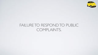 FAILURETO RESPONDTO PUBLIC
COMPLAINTS.
 