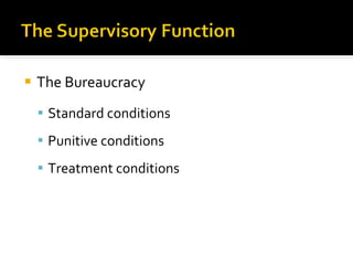 The Bureaucracy  Standard conditions Punitive conditions Treatment conditions 