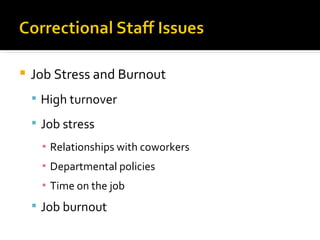    Job Stress and Burnout
     High turnover

     Job stress
      ▪ Relationships with coworkers
      ▪ Departmental policies
      ▪ Time on the job
     Job burnout
 