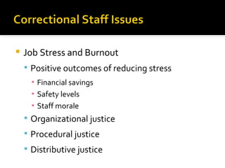    Job Stress and Burnout
     Positive outcomes of reducing stress
      ▪ Financial savings
      ▪ Safety levels
      ▪ Staff morale
     Organizational justice
     Procedural justice
     Distributive justice
 