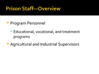    Program Personnel
     Educational, vocational, and treatment
     programs
   Agricultural and Industrial Supervisors
 