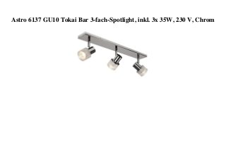 Astro 6137 GU10 Tokai Bar 3-fach-Spotlight, inkl. 3x 35W, 230 V, Chrom
 