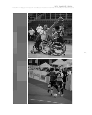 POLíTICA SOCIAL, INCLUSÃO E CIDADANIA




          FOTOS: Francisco Medeiros




                                        87
 