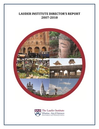 LAUDER INSTITUTE DIRECTOR’S REPORT
2007-2010
 