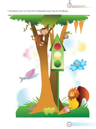 I
1. Encierra con rojo los cinco absurdos que hay en el dibujo.

89

dentificación

 